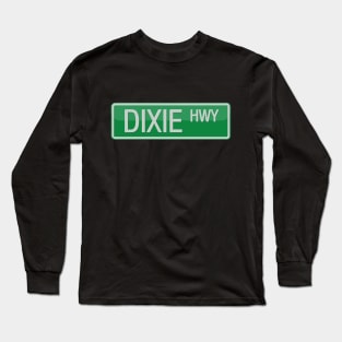 Dixie Highway Road Sign Long Sleeve T-Shirt